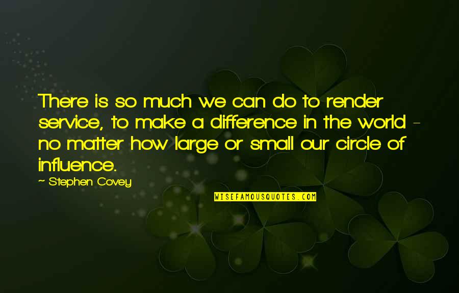 Malorum Quotes By Stephen Covey: There is so much we can do to