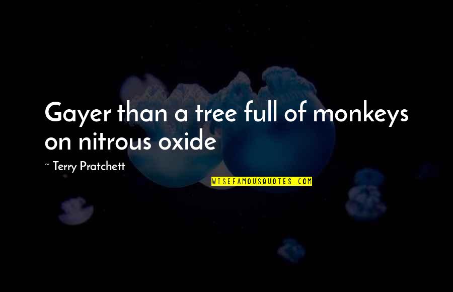 Malos Pensamientos Quotes By Terry Pratchett: Gayer than a tree full of monkeys on