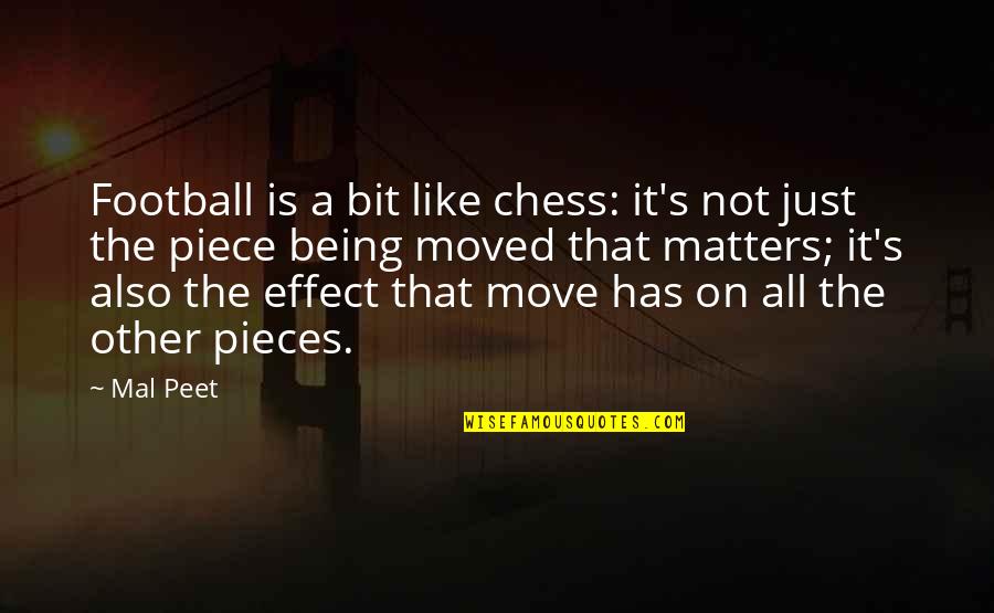 Mal's Quotes By Mal Peet: Football is a bit like chess: it's not