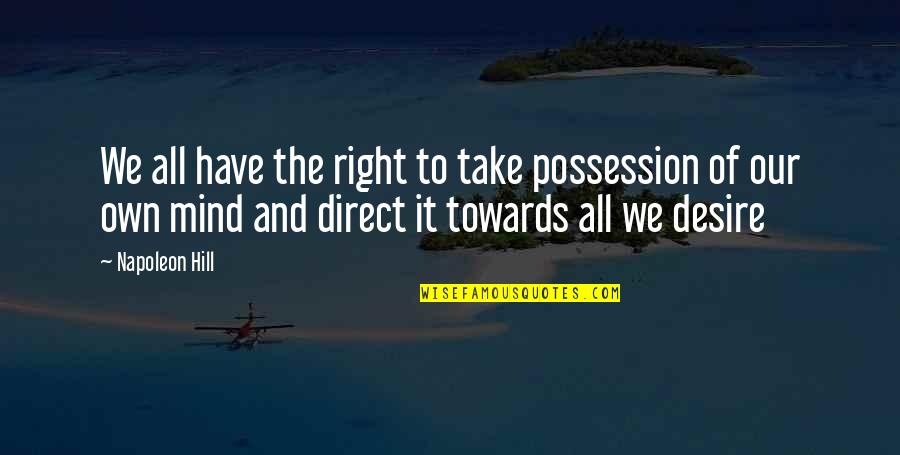 Maluma Youtube Quotes By Napoleon Hill: We all have the right to take possession