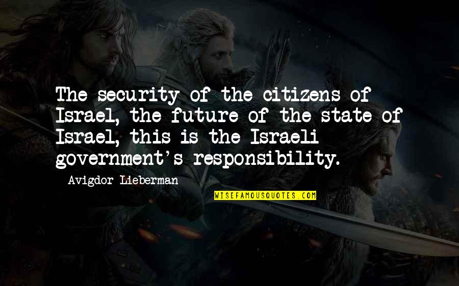 Man After Gods Own Heart Quotes By Avigdor Lieberman: The security of the citizens of Israel, the