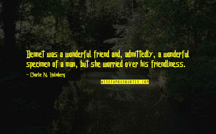 Man And His Best Friend Quotes By Charlie N. Holmberg: Bennet was a wonderful friend and, admittedly, a