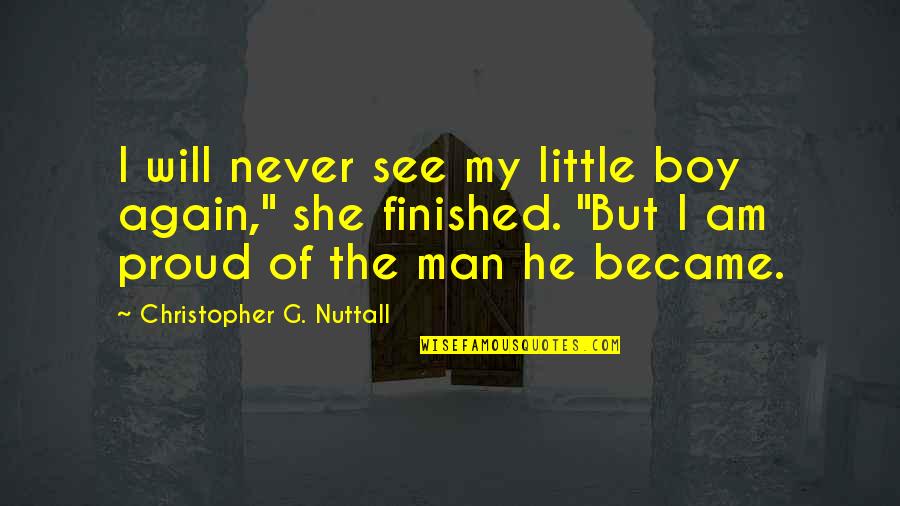 Man Boy Quotes By Christopher G. Nuttall: I will never see my little boy again,"