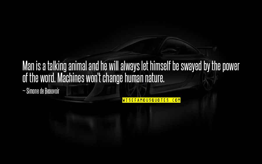 Man Himself Quotes By Simone De Beauvoir: Man is a talking animal and he will