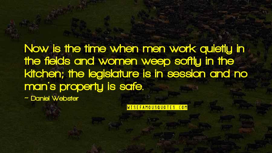 Man In Kitchen Quotes By Daniel Webster: Now is the time when men work quietly