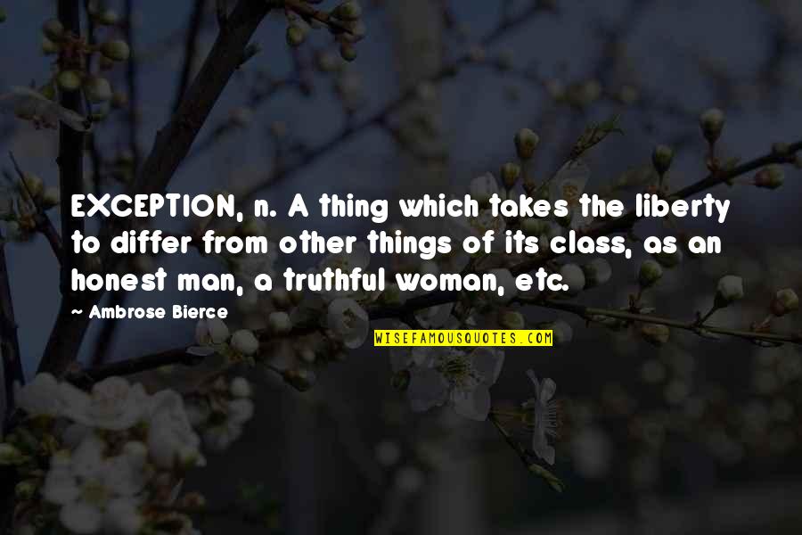 Man Of Class Quotes By Ambrose Bierce: EXCEPTION, n. A thing which takes the liberty