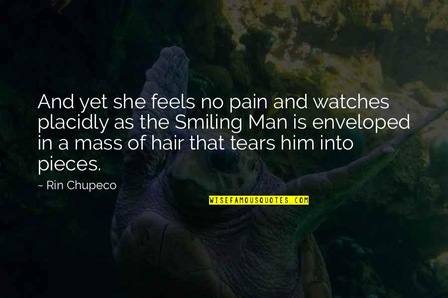 Man Pain Quotes By Rin Chupeco: And yet she feels no pain and watches