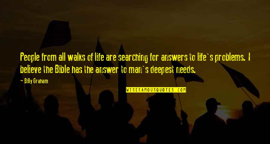 Man Problems Quotes By Billy Graham: People from all walks of life are searching
