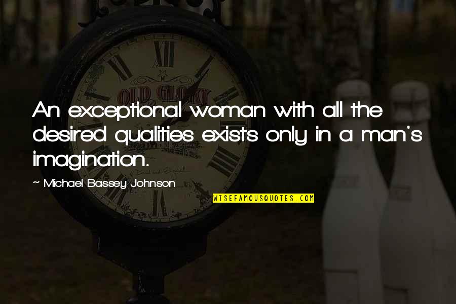 Man Qualities Quotes By Michael Bassey Johnson: An exceptional woman with all the desired qualities