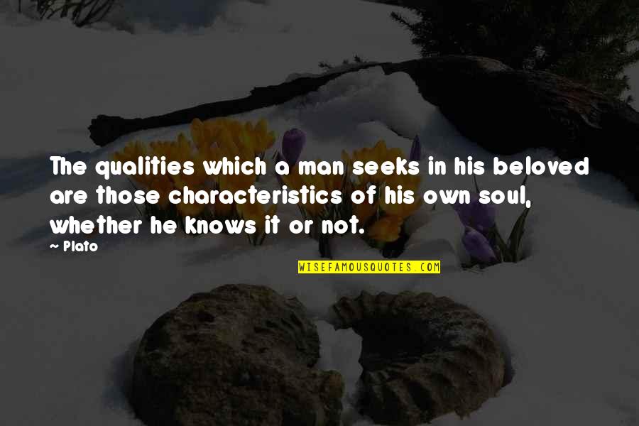 Man Qualities Quotes By Plato: The qualities which a man seeks in his