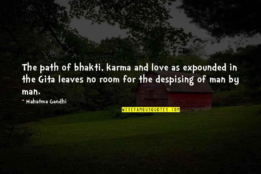 Man Room Quotes By Mahatma Gandhi: The path of bhakti, karma and love as