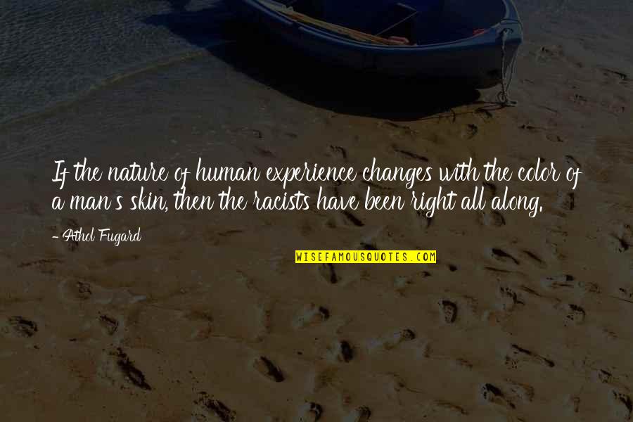 Man S Nature Quotes By Athol Fugard: If the nature of human experience changes with