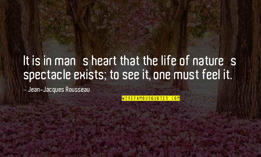 Man S Nature Quotes By Jean-Jacques Rousseau: It is in man's heart that the life