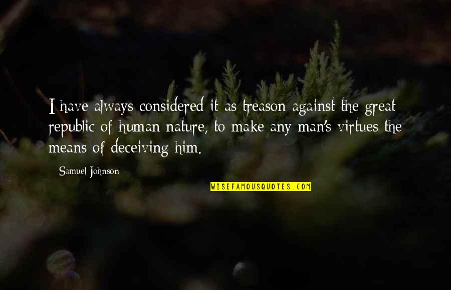 Man S Nature Quotes By Samuel Johnson: I have always considered it as treason against