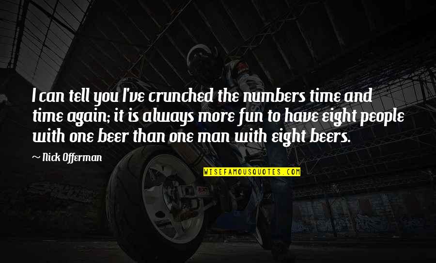 Man To Man Friendship Quotes By Nick Offerman: I can tell you I've crunched the numbers