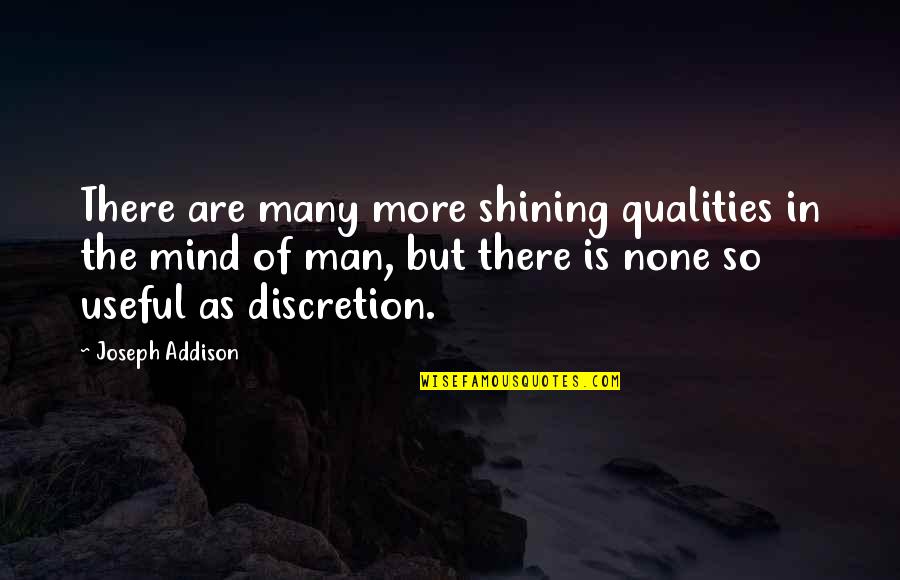 Man Without Qualities Quotes By Joseph Addison: There are many more shining qualities in the