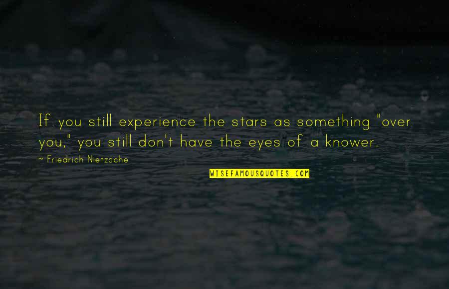 Manadas De Leones Quotes By Friedrich Nietzsche: If you still experience the stars as something