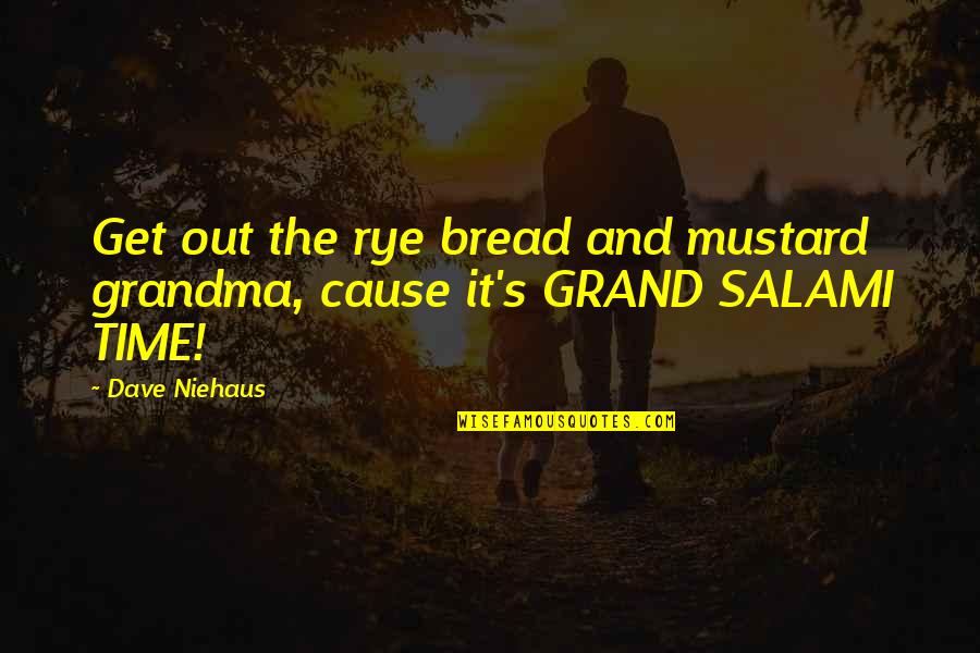 Manage Risk Quotes By Dave Niehaus: Get out the rye bread and mustard grandma,