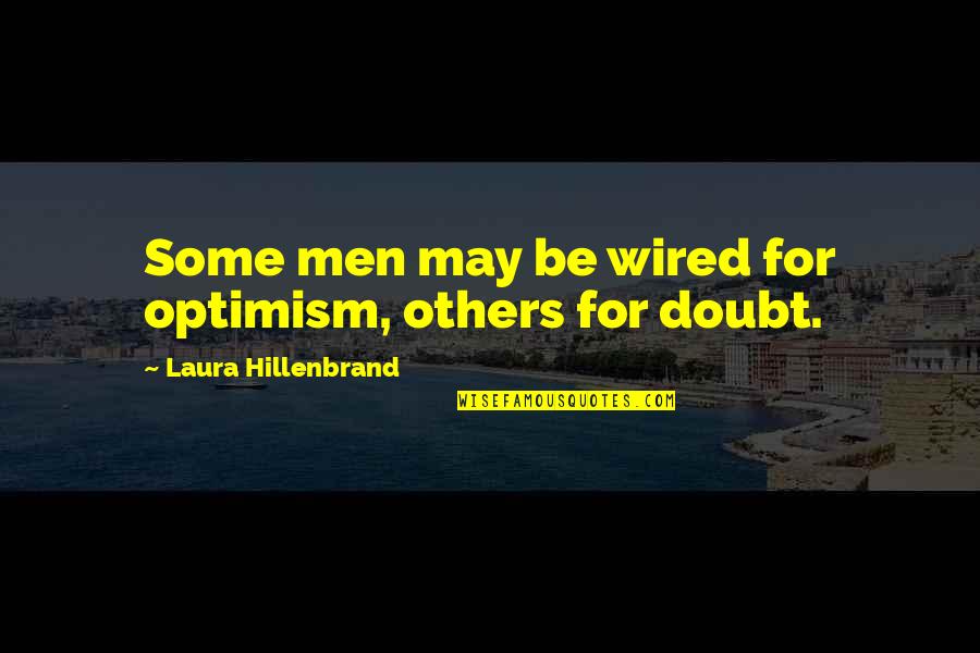 Manageable In A Sentence Quotes By Laura Hillenbrand: Some men may be wired for optimism, others