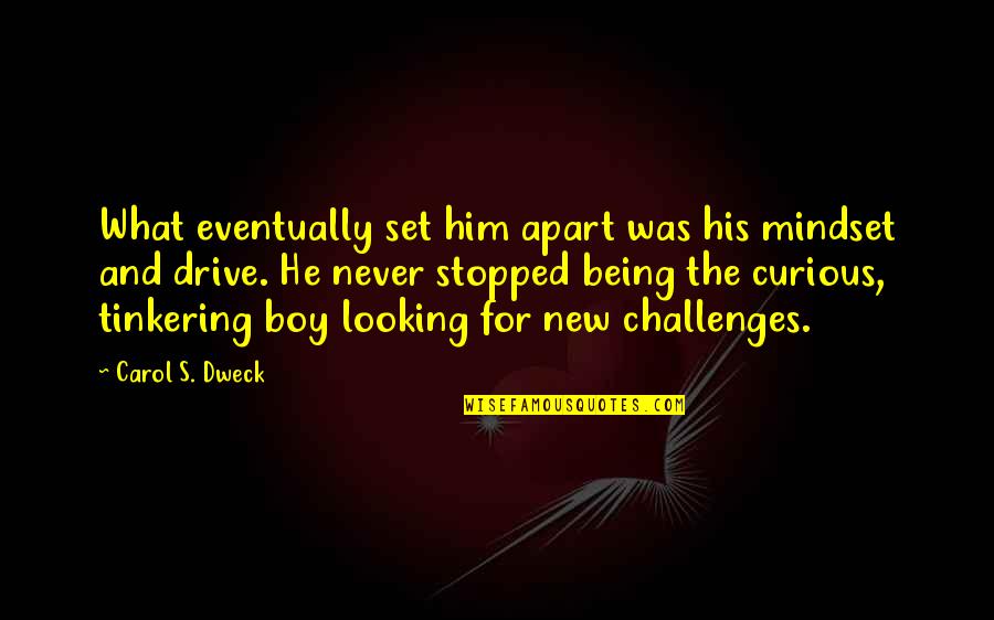 Management Leader Quotes By Carol S. Dweck: What eventually set him apart was his mindset