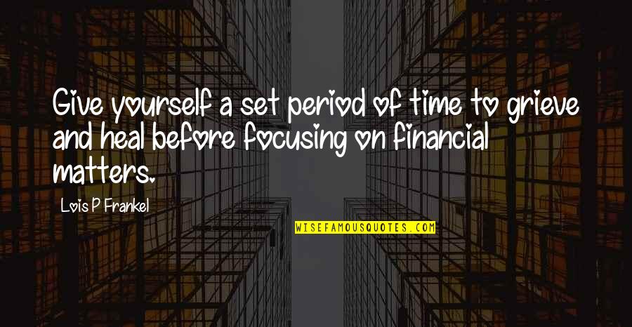 Management Of Money Quotes By Lois P Frankel: Give yourself a set period of time to