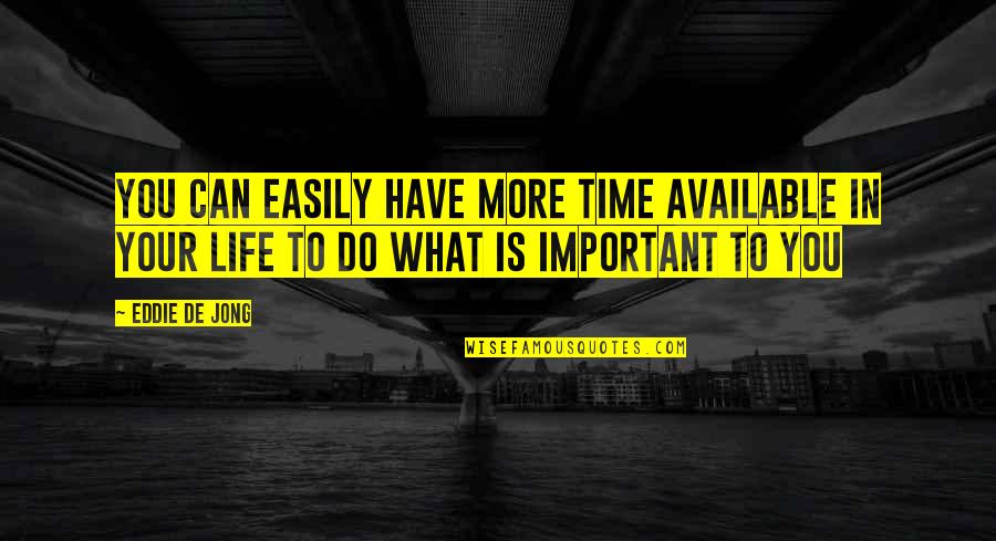 Management Quotes Quotes By Eddie De Jong: You can easily have more time available in