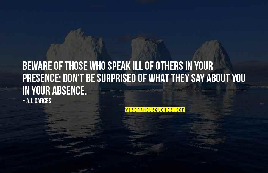 Management Server Quotes By A.J. Garces: Beware of those who speak ill of others