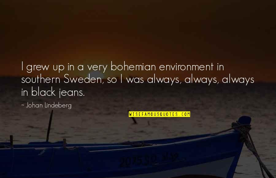 Managerial Functions Quotes By Johan Lindeberg: I grew up in a very bohemian environment