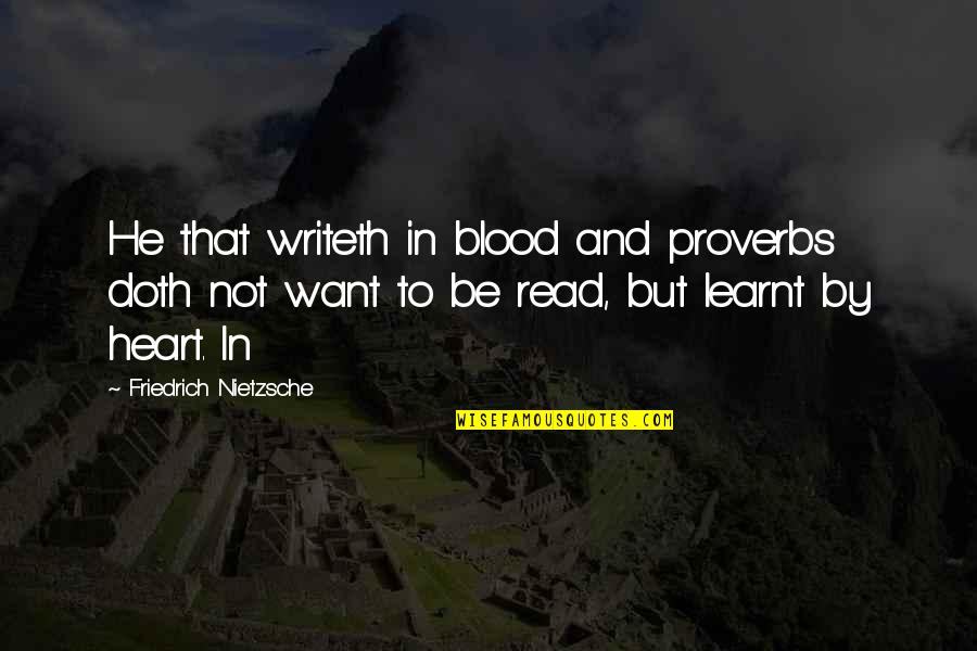 Manatts Grinnell Quotes By Friedrich Nietzsche: He that writeth in blood and proverbs doth