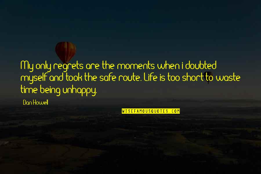 Mancando In Music Quotes By Dan Howell: My only regrets are the moments when i