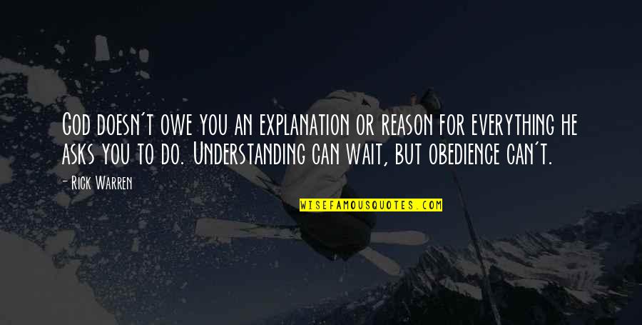 Manchan Magan Quotes By Rick Warren: God doesn't owe you an explanation or reason