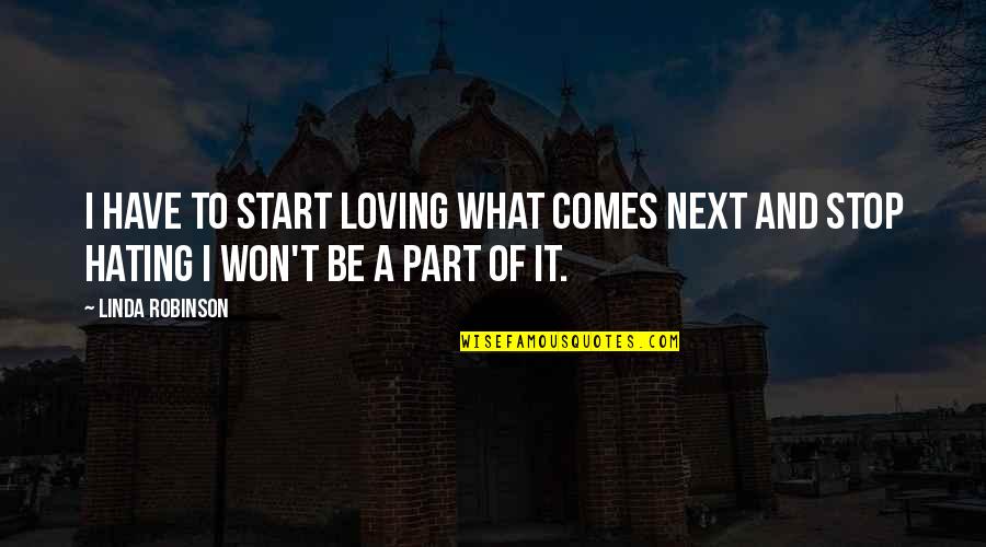 Manchin Clinic Farmington Quotes By Linda Robinson: I have to start loving what comes next