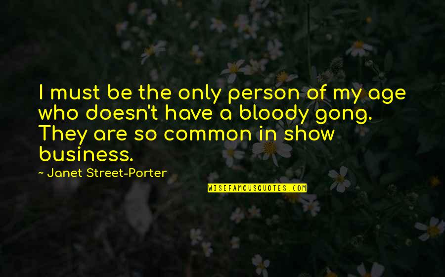 Manciclon Quotes By Janet Street-Porter: I must be the only person of my