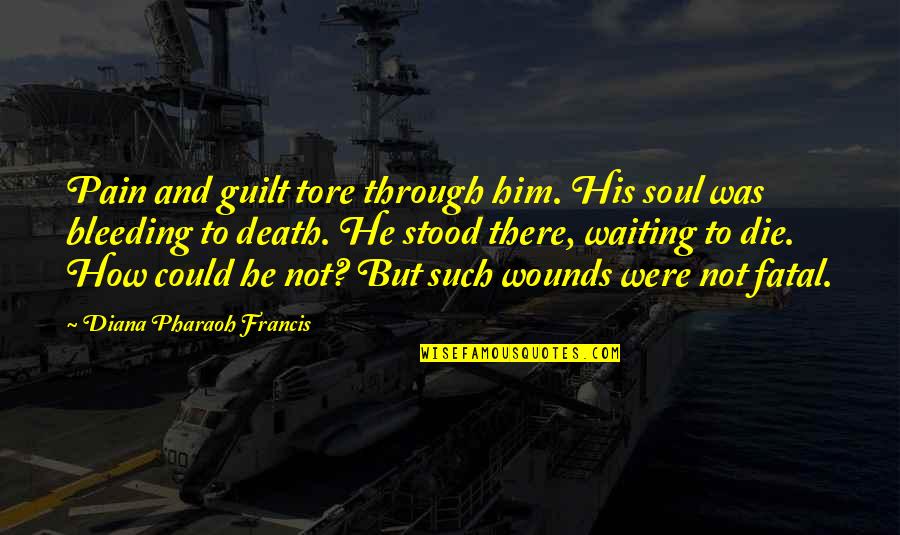 Mancinella Tree Quotes By Diana Pharaoh Francis: Pain and guilt tore through him. His soul