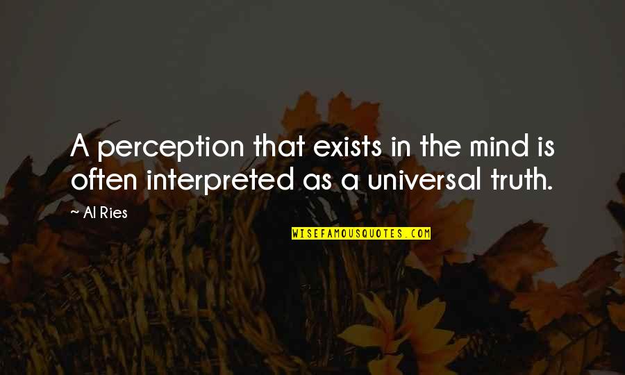 Manda Bala Quotes By Al Ries: A perception that exists in the mind is
