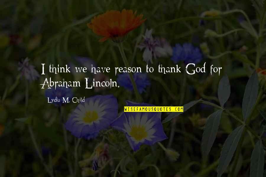 Mandamentos Para Quotes By Lydia M. Child: I think we have reason to thank God