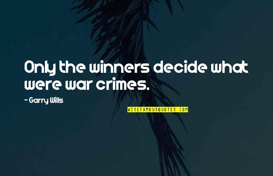 Manduca Baby Quotes By Garry Wills: Only the winners decide what were war crimes.