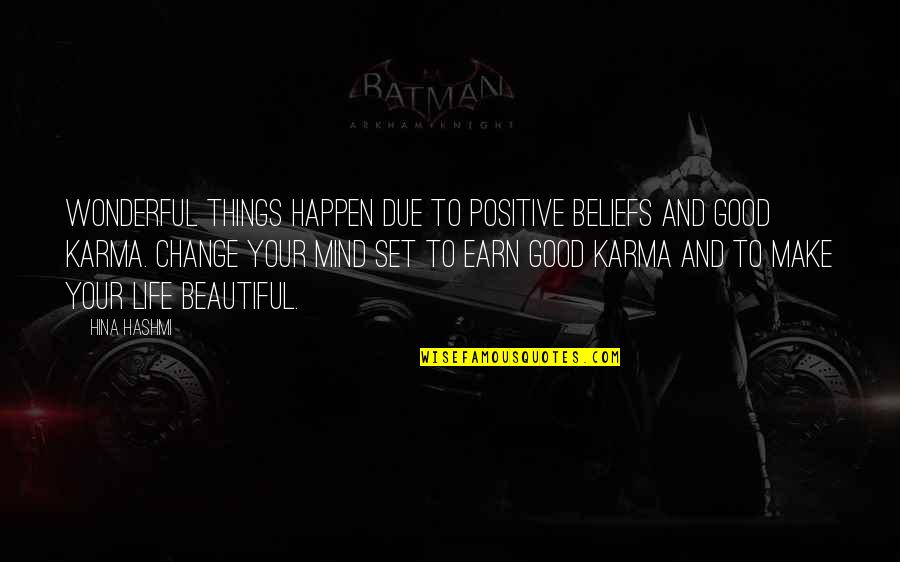 Maneschijn Quotes By Hina Hashmi: Wonderful things happen due to positive beliefs and