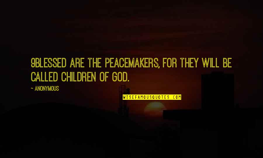 Maneschijn Youtube Quotes By Anonymous: 9Blessed are the peacemakers, for they will be