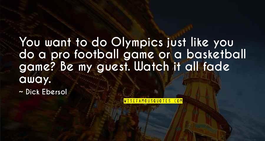 Manfroi Waterloo Quotes By Dick Ebersol: You want to do Olympics just like you