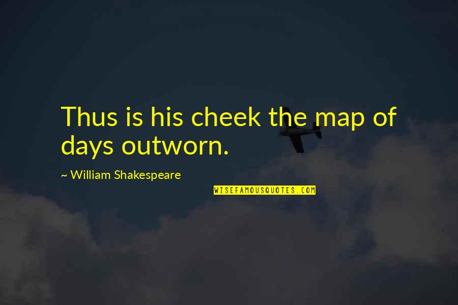 Manfroi Waterloo Quotes By William Shakespeare: Thus is his cheek the map of days