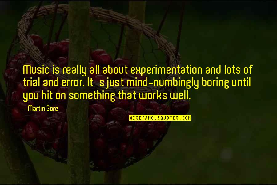 Manful The Supervillain Quotes By Martin Gore: Music is really all about experimentation and lots