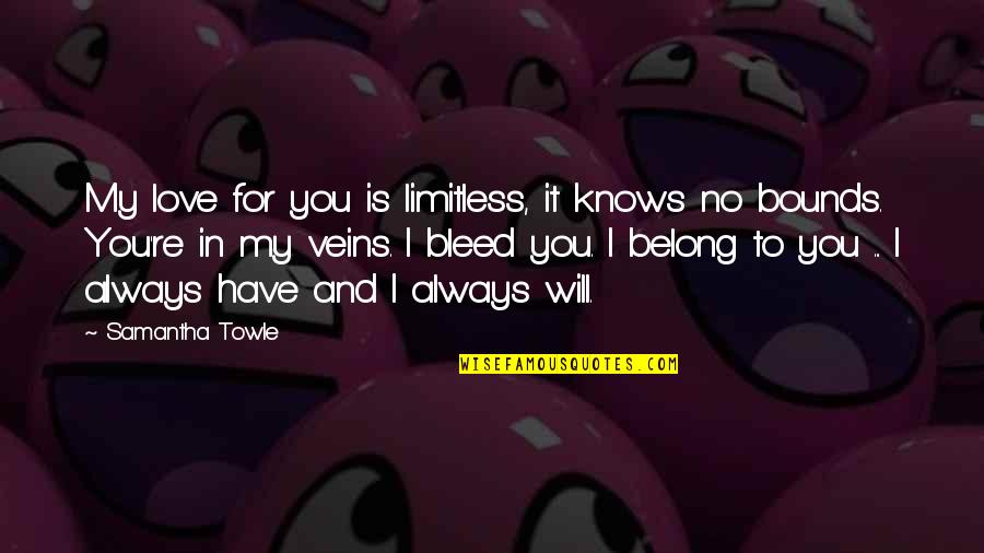 Mangaagaw Quotes By Samantha Towle: My love for you is limitless, it knows