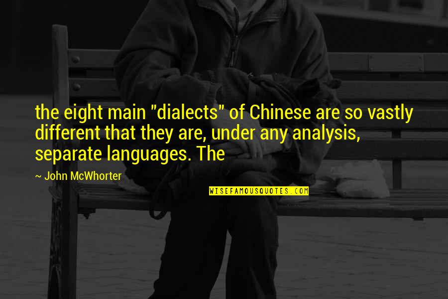 Manically Quotes By John McWhorter: the eight main "dialects" of Chinese are so