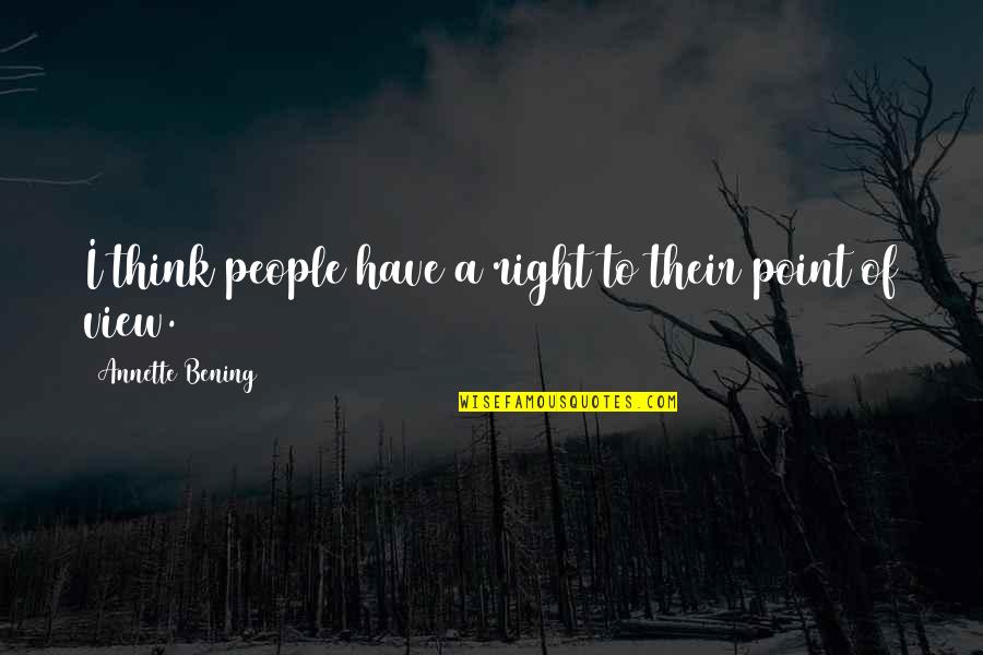 Manila Traffic Quotes By Annette Bening: I think people have a right to their