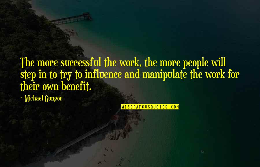 Manipulate Quotes By Michael Gungor: The more successful the work, the more people