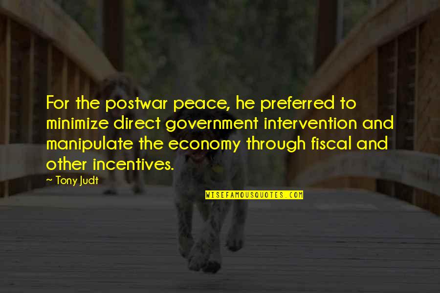 Manipulate Quotes By Tony Judt: For the postwar peace, he preferred to minimize