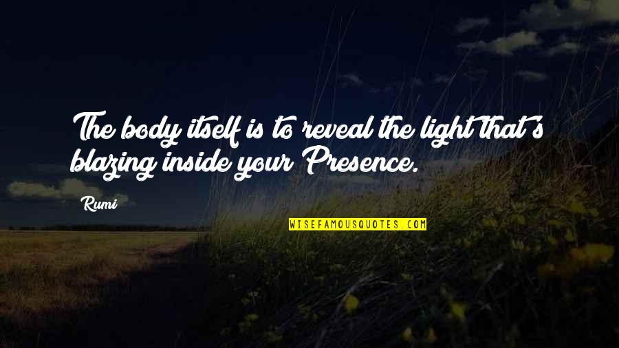 Manish Sabharwal Quotes By Rumi: The body itself is to reveal the light