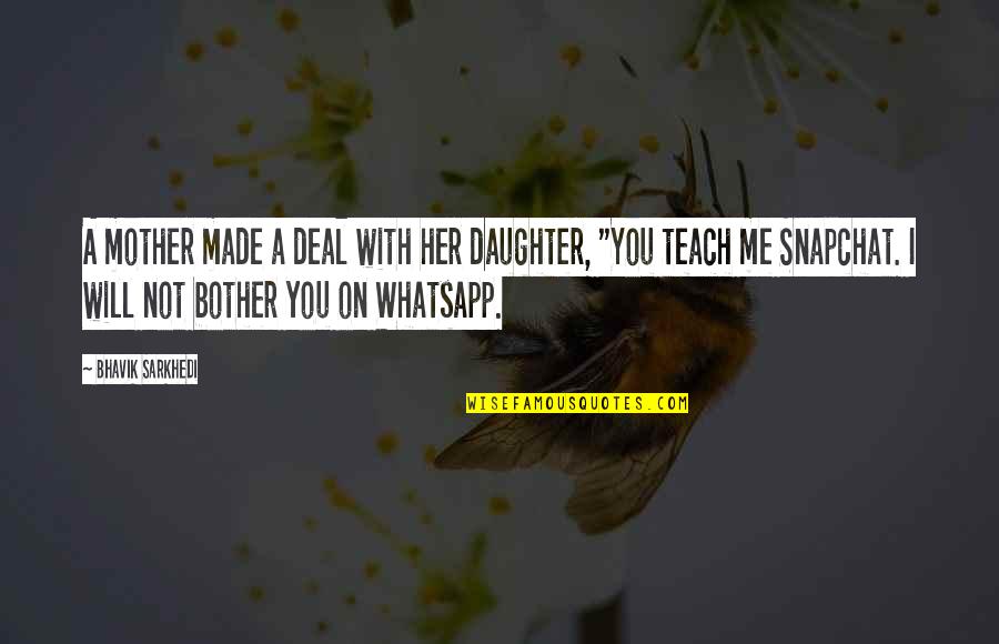 Manjari Makijany Quotes By Bhavik Sarkhedi: A mother made a deal with her daughter,