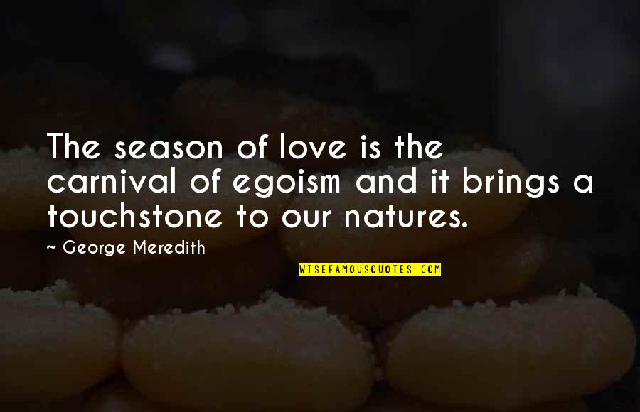 Manlius Ny Quotes By George Meredith: The season of love is the carnival of